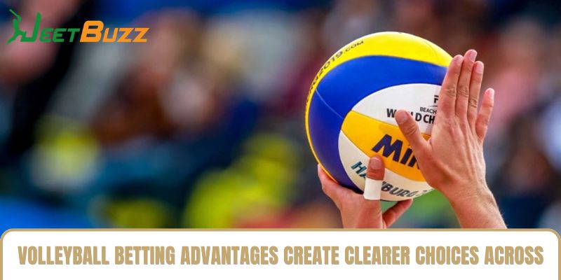 Volleyball betting advantages create clearer choices across markets Volleyball betting advantages create clearer choices across markets